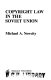 Copyright law in the Soviet Union /