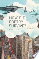 How did poetry survive? : the making of modern American verse /