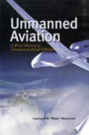 Unmanned aviation : a brief history of unmanned aerial vehicles /