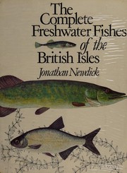 The complete freshwater fishes of the British Isles /