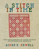 A stitch in time : the needlework of aging women in antebellum America /