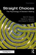 Straight choices : the psychology of decision making /