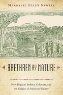 Brethren by nature : New England Indians, colonists, and the origins of American slavery /