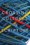 Crossing cultures in scripture : biblical principles for mission practice /