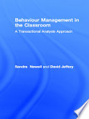 Behaviour management in the classroom : a transactional analysis approach /