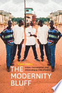 The modernity bluff : crime, consumption, and citizenship in Côte d'Ivoire /