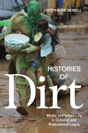 Histories of dirt : media and urban life in colonial and postcolonial Lagos /