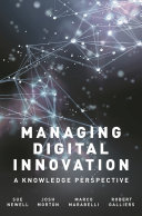 Managing digital innovation : a knowledge perspective /