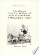 A catalogue of Latin texts with material on the vices and virtues in manuscripts in Hungary /