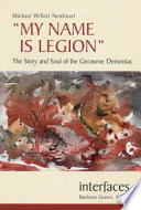 My name is Legion : the story and soul of the Gerasene demoniac /