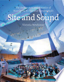 Site and sound : the architecture and acoustics of new opera houses and concert halls /