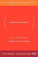 Embarrassment : and the emotional underlife of learning /