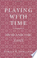 Playing with time : Ovid and the Fasti /