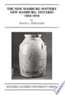 The New Hamburg pottery, New Hamburg, Ontario, 1854-1916 /