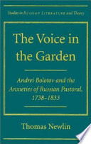 The voice in the garden : Andrei Bolotov and the anxieties of Russian pastoral, 1738-1833 /