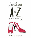 Fashion A to Z : an illustrated dictionary /