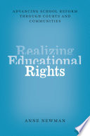 Realizing educational rights : advancing school reform through courts and communities /