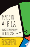 Made in Africa : learning to compete in industry /