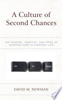 A culture of second chances : the promise, practice, and price of starting over in everyday life /