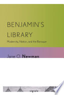 Benjamin's library : modernity, nation, and the Baroque /