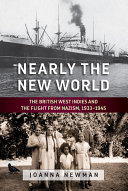 Nearly the new world : the British West Indies and the flight from Nazism, 1933-1945 /