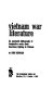 Vietnam War literature : an annotated bibliography of imaginative works about Americans fighting in Vietnam /