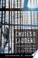 Chutes and ladders : navigating the low-wage labor market /