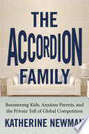 The accordion family : boomerang kids, anxious parents, and the private toll of global competition /