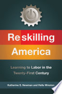 Reskilling America : learning to labor in the twenty-first century /