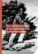 The Literary Heritage of the Environmental Justice Movement : Landscapes of Revolution in Transatlantic Romanticism /