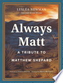 Always Matt : a tribute to Matthew Shepard /