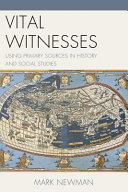 Vital witnesses : using primary sources in history and social studies /