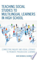 Teaching social studies to multilingual learners in high school : connecting inquiry and visual literacy to promote progressive learning /