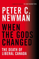 When the gods changed : the death of Liberal Canada /