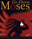 Go down, Moses : a celebration of the African-American spiritual /