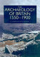 The historical archaeology of Britain : c.1540-1900 /