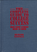 The complete guide to college success : what every student needs to know /