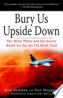 Bury us upside down : the Misty pilots and the secret battle for the Ho Chi Minh Trail /