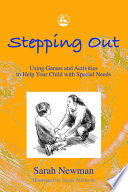 Stepping out : using games and activities to help your child with special needs /