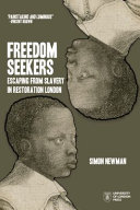 Freedom seekers : escaping from slavery in Restoration London /