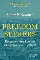 Freedom seekers : escaping from slavery in restoration london /