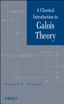 A classical introduction to Galois theory /