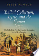 Ballad collection, lyric, and the canon : the call of the popular from the Restoration to the New Criticism /