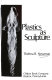 Plastics as sculpture /