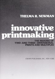 Innovative printmaking : the making of two- and three-dimensional prints and multiples /