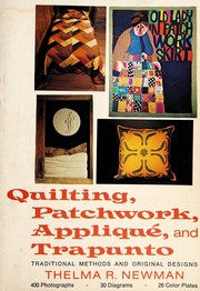 Quilting, patchwork, applique, and trapunto : traditional methods and original designs /