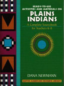 Ready-to-use activities and materials on Plains Indians : a complete sourcebook for teachers K-8 /