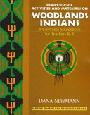 Ready-to-use activities and materials on Woodlands Indians : a complete sourcebook for teachers K-8 /