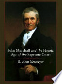 John Marshall and the heroic age of the Supreme Court /