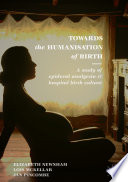 Towards the humanisation of birth : a study of epidural analgesia and hospital birth culture /